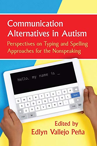 Book Cover Communication Alternatives in Autism: Perspectives on Typing and Spelling Approaches for the Nonspeaking
