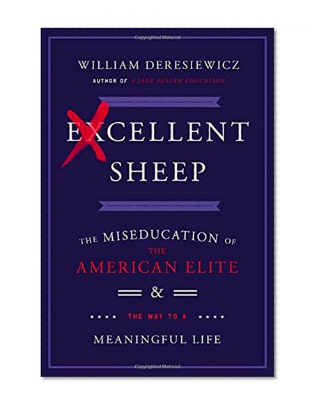 Book Cover Excellent Sheep: The Miseducation of the American Elite and the Way to a Meaningful Life