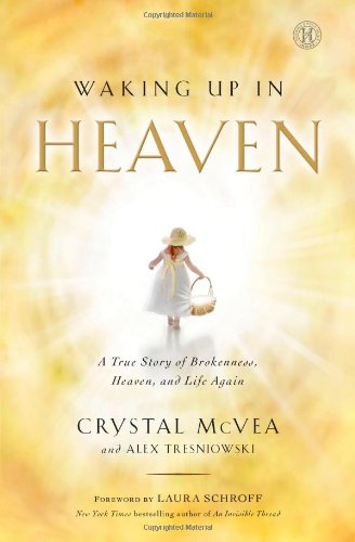 Book Cover Waking Up in Heaven: A True Story of Brokenness, Heaven, and Life Again