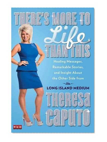 Book Cover There's More to Life Than This: Healing Messages, Remarkable Stories, and Insight About the Other Side from the Long Island Medium