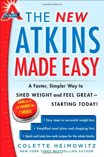 Book Cover The New Atkins Made Easy: A Faster, Simpler Way to Shed Weight and Feel Great -- Starting Today!