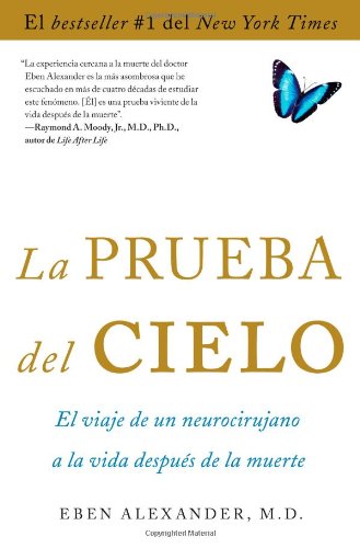 Book Cover La prueba del cielo: el viaje de un neurocirujano a la vida después de la muerte