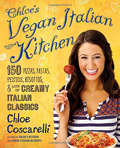 Book Cover Chloe's Vegan Italian Kitchen: 150 Pizzas, Pastas, Pestos, Risottos, & Lots of Creamy Italian Classics