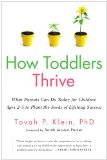 How Toddlers Thrive: What Parents Can Do Today for Children Ages 2-5 to Plant the Seeds of Lifelong Success