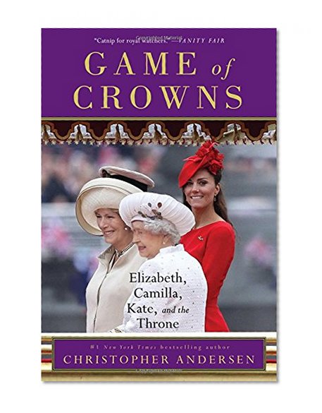 Book Cover Game of Crowns: Elizabeth, Camilla, Kate, and the Throne