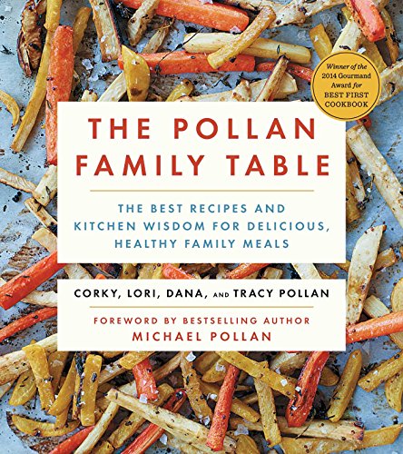 Book Cover The Pollan Family Table: The Best Recipes and Kitchen Wisdom for Delicious, Healthy Family Meals