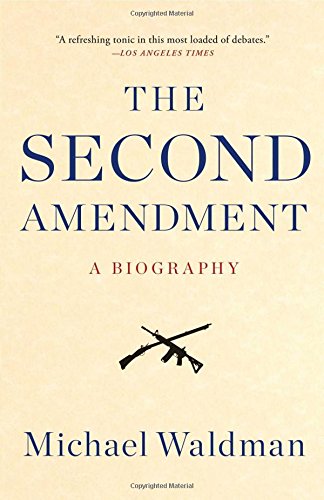 Book Cover The Second Amendment: A Biography