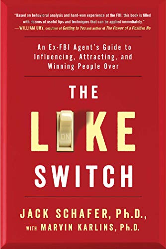 Book Cover The Like Switch: An Ex-FBI Agent's Guide to Influencing, Attracting, and Winning People Over (1) (The Like Switch Series)