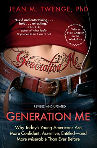 Book Cover Generation Me - Revised and Updated: Why Today's Young Americans Are More Confident, Assertive, Entitled--and More Miserable Than Ever Before