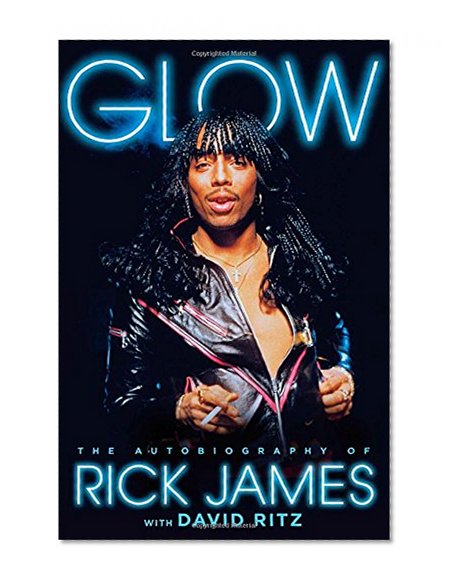 Glow: The Autobiography of Rick James