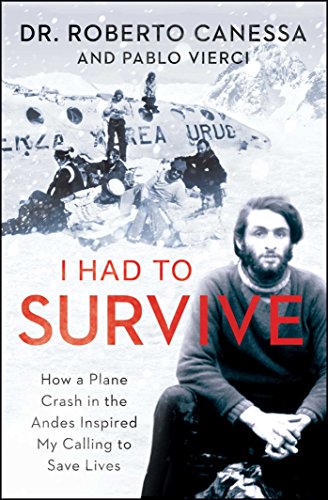 Book Cover I Had to Survive: How a Plane Crash in the Andes Inspired My Calling to Save Lives
