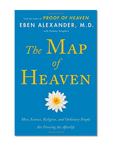 Book Cover The Map of Heaven: How Science, Religion, and Ordinary People Are Proving the Afterlife