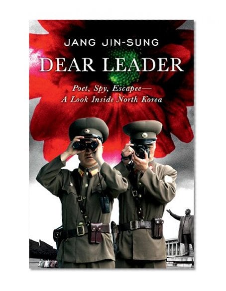 Book Cover Dear Leader: Poet, Spy, Escapee--A Look Inside North Korea