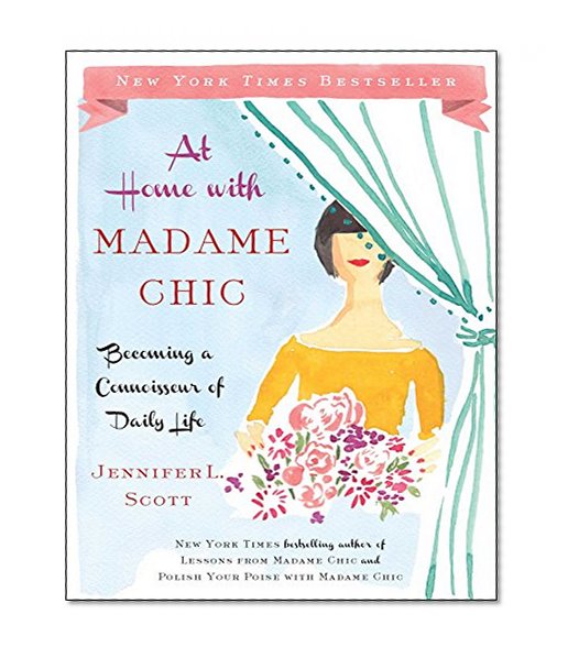 Book Cover At Home with Madame Chic: Becoming a Connoisseur of Daily Life