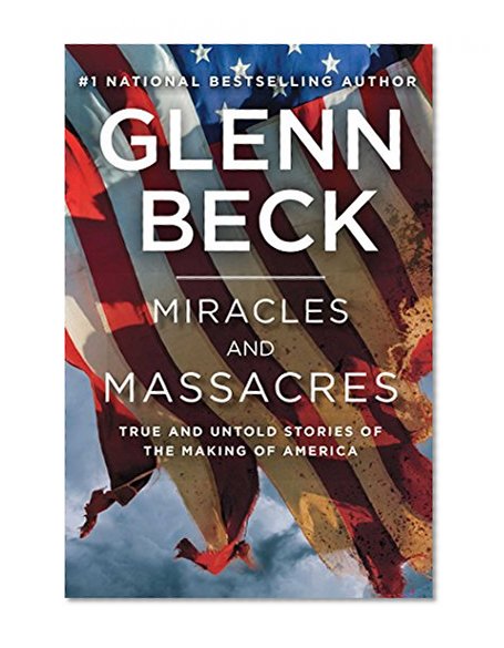 Book Cover Miracles and Massacres: True and Untold Stories of the Making of America