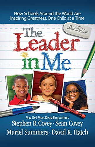 Book Cover The Leader in Me: How Schools Around the World Are Inspiring Greatness, One Child at a Time