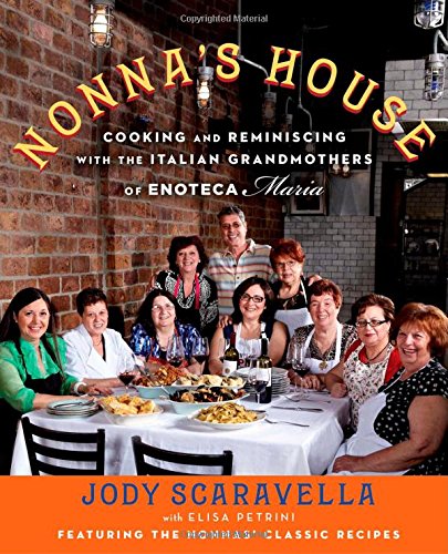 Book Cover Nonna's House: Cooking and Reminiscing with the Italian Grandmothers of Enoteca Maria