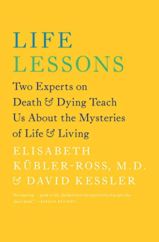 Book Cover Life Lessons: Two Experts on Death and Dying Teach Us About the Mysteries of Life and Living