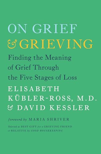 Book Cover On Grief and Grieving: Finding the Meaning of Grief Through the Five Stages of Loss