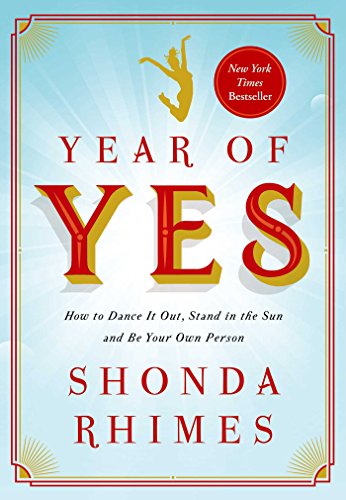 Book Cover Year of Yes: How to Dance It Out, Stand In the Sun and Be Your Own Person