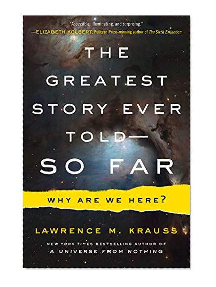 Book Cover The Greatest Story Ever Told--So Far: Why Are We Here?