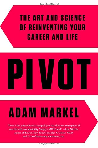 Book Cover Pivot: The Art and Science of Reinventing Your Career and Life
