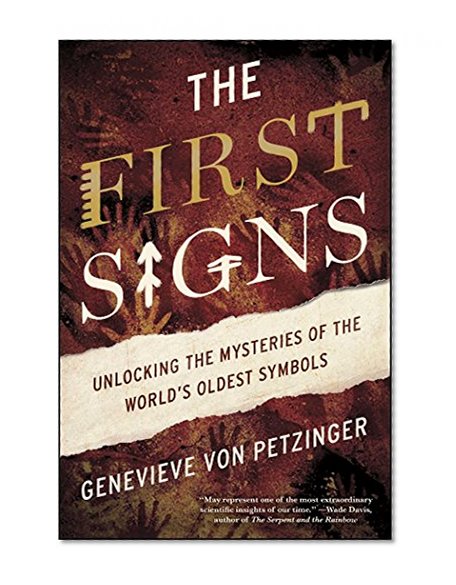 Book Cover The First Signs: Unlocking the Mysteries of the World's Oldest Symbols