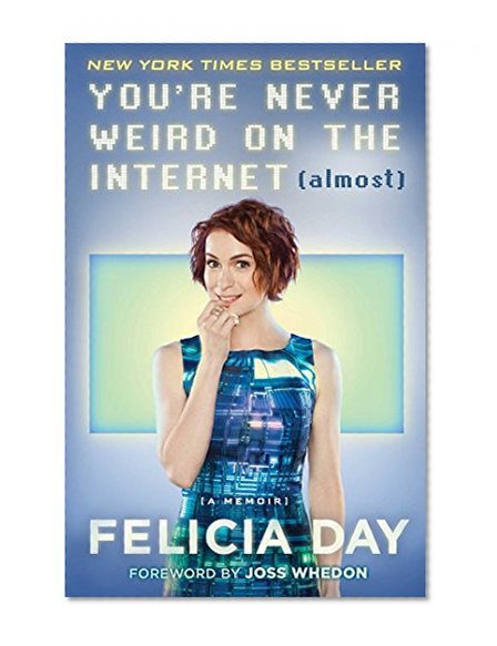 Book Cover You're Never Weird on the Internet (Almost): A Memoir