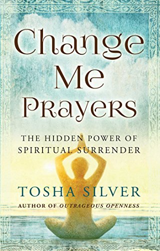 Book Cover Change Me Prayers: The Hidden Power of Spiritual Surrender