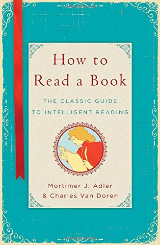 Book Cover How to Read a Book: The Classic Guide to Intelligent Reading