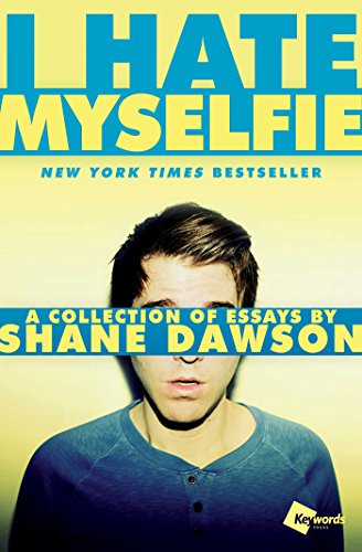 Book Cover I Hate Myselfie: A Collection of Essays by Shane Dawson