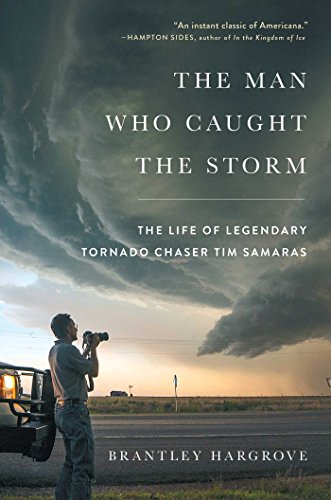 Book Cover The Man Who Caught the Storm: The Life of Legendary Tornado Chaser Tim Samaras
