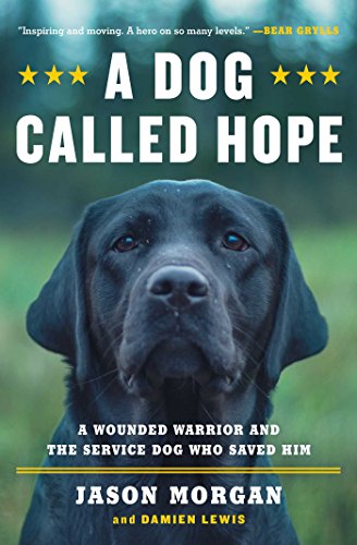 Book Cover A Dog Called Hope: A Wounded Warrior and the Service Dog Who Saved Him