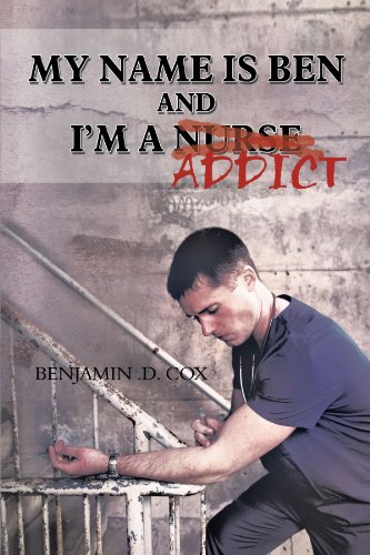 My Name is Ben, and I'm a Nurse / Addict