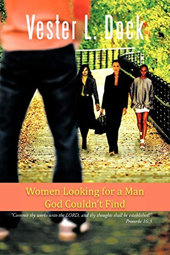 Women Looking for a Man God Couldn't Find: "Commit Thy Works Unto The Lord, and Thy Thoughts Shall Be Established!" Proverbs 16:3