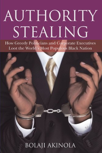 Authority Stealing: How Greedy Politicians and Corporate Executives Loot the World's Most Populous Black Nation