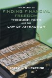 The Secret To Finding Financial Freedom Through Faith And The Law Of Attraction