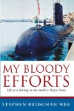 My Bloody Efforts: Life as a Rating in the modern Royal Navy
