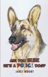 Are You Sure He's A Police Dog?