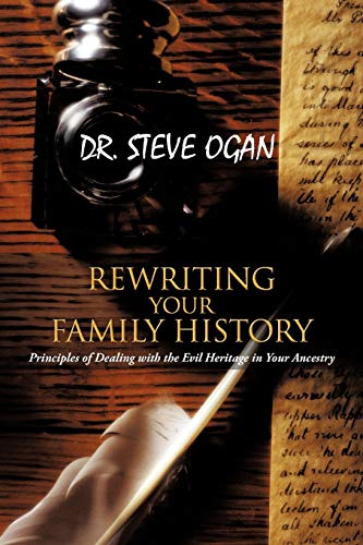 Book Cover REWRITING YOUR FAMILY HISTORY: Principles of Dealing with the Evil Heritage in Your Ancestry