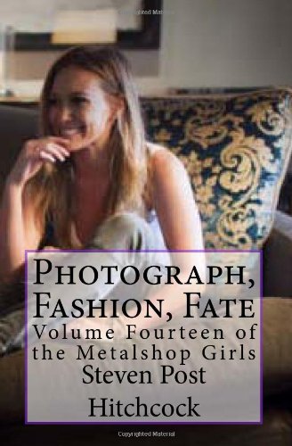 Photograph, Fashion, Fate: Volume Fourteen of the Metalshop Girls (Volume 14)
