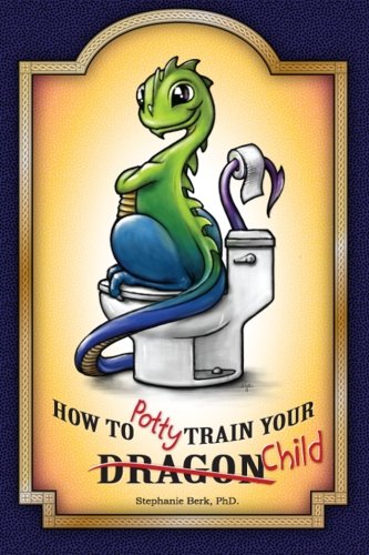 How to Potty-Train Your Dragon/ Child (Volume 1)