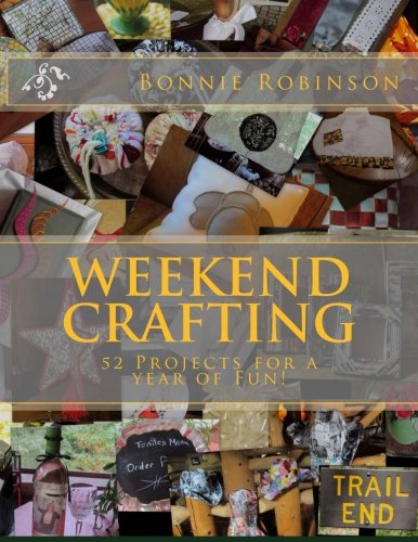 weekend crafting: 52 projects for a year of fun (Volume 1)