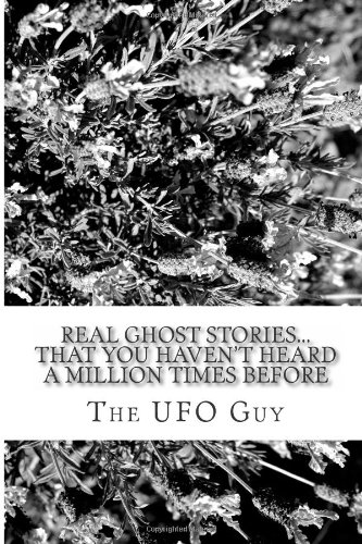 REAL GHOST STORIES...That You Haven't Heard A Million Times Before