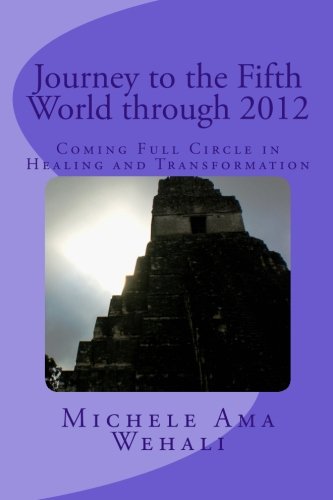 Journey to the Fifth World: Coming Full Circle in Healing and Transformation