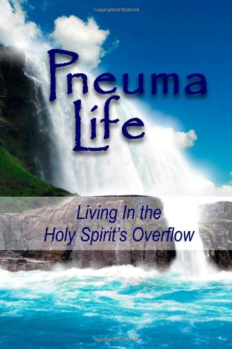 Pneuma Life: Living in the Holy Spirit's Overflow