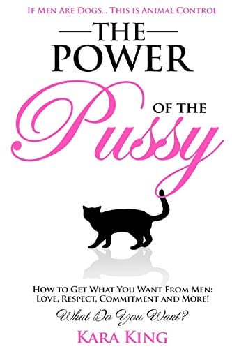 Book Cover The Power of the Pussy: Get What You Want From Men: Love, Respect, Commitment and More!