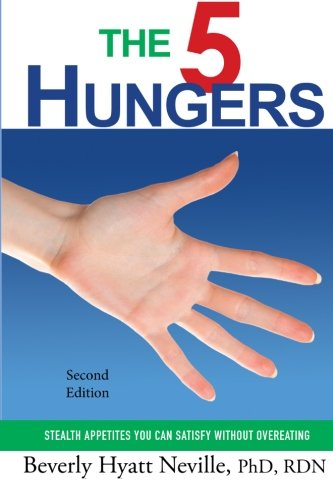 The Five Hungers: Stealth appetites you can satisfy without overeating