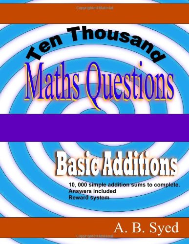 Ten Thousand Maths Questions: Basic Addition