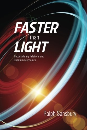 Faster Than Light: Quantum Mechanics And Relativity Reconsidered